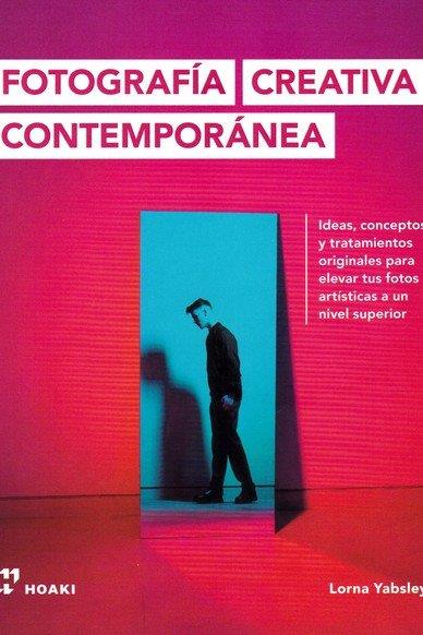 FOTOGRAFÍA CREATIVA CONTEMPORÁNEA | 9788417656256 | YABSLEY, LORNA