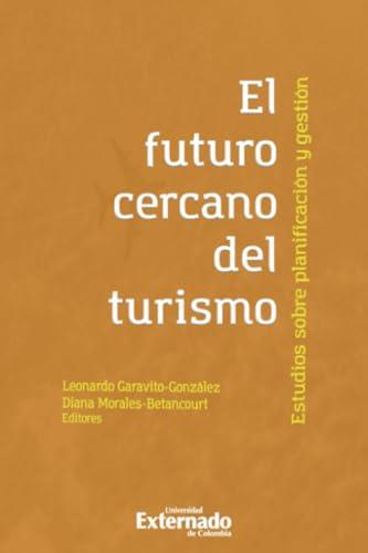 FUTURO CERCANO DEL TURISMO, EL | 9789587909036 | GARAVITO GONZÁLEZ, LEONARDO