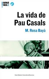 VIDA DE PAU CASALS, LA | 9788497660860 | BAYÁ, MARÍA ROSA