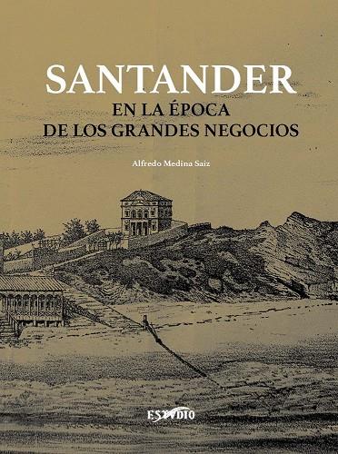 SANTANDER EN LA ÉPOCA DE LOS GRANDES NEGOCIOS | 9788419270634 | MEDINA SAIZ, ALFREDO