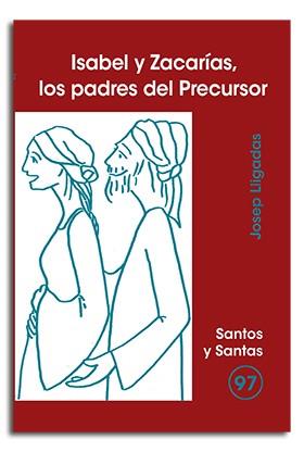 ISABEL Y ZACARÍAS, LOS PADRES DEL PRECURSOR | 9788474679939 | LLIGADAS VENDRELL, JOSEP