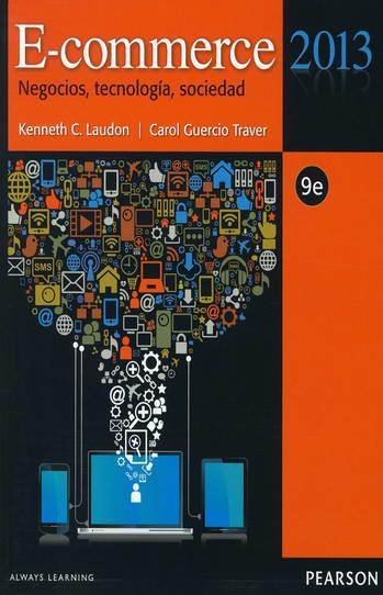 E-COMMERCE 2013. NEGOCIOS, TECNOLOGÍA, SOCIEDAD | 9786073222938 | LAUDON, KENNETH C.