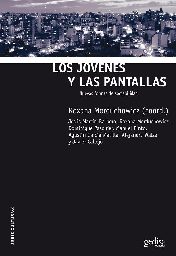 JÓVENES Y LAS PANTALLAS, LOS | 9788497842693 | MORDUCHOWICZ, ROXANA / CALLEJO, JAVIER / GARCÍA MATILLA, AGUSTÍN