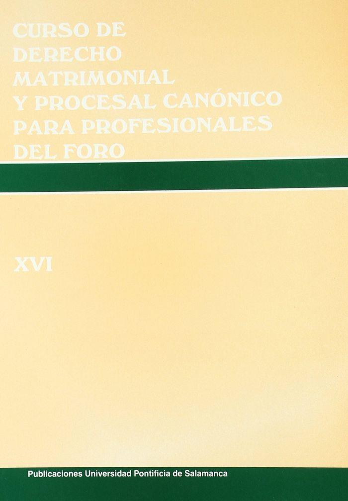 CURSO DE DERECHO MATRIMONIAL Y PROCESAL CANÓNICA PARA PROFESIONALES DEL FORO. VOL. XVI | 9788472996151 | CORTÉS DIÉGUEZ, MYRIAM