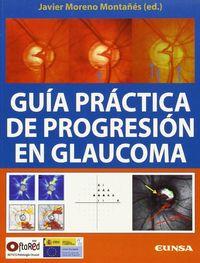 GUÍA PRÁCTICA DE PROGRESIÓN EN GLAUCOMA | 9788431329556 | MORENO MONTAÑÉS, JAVIER