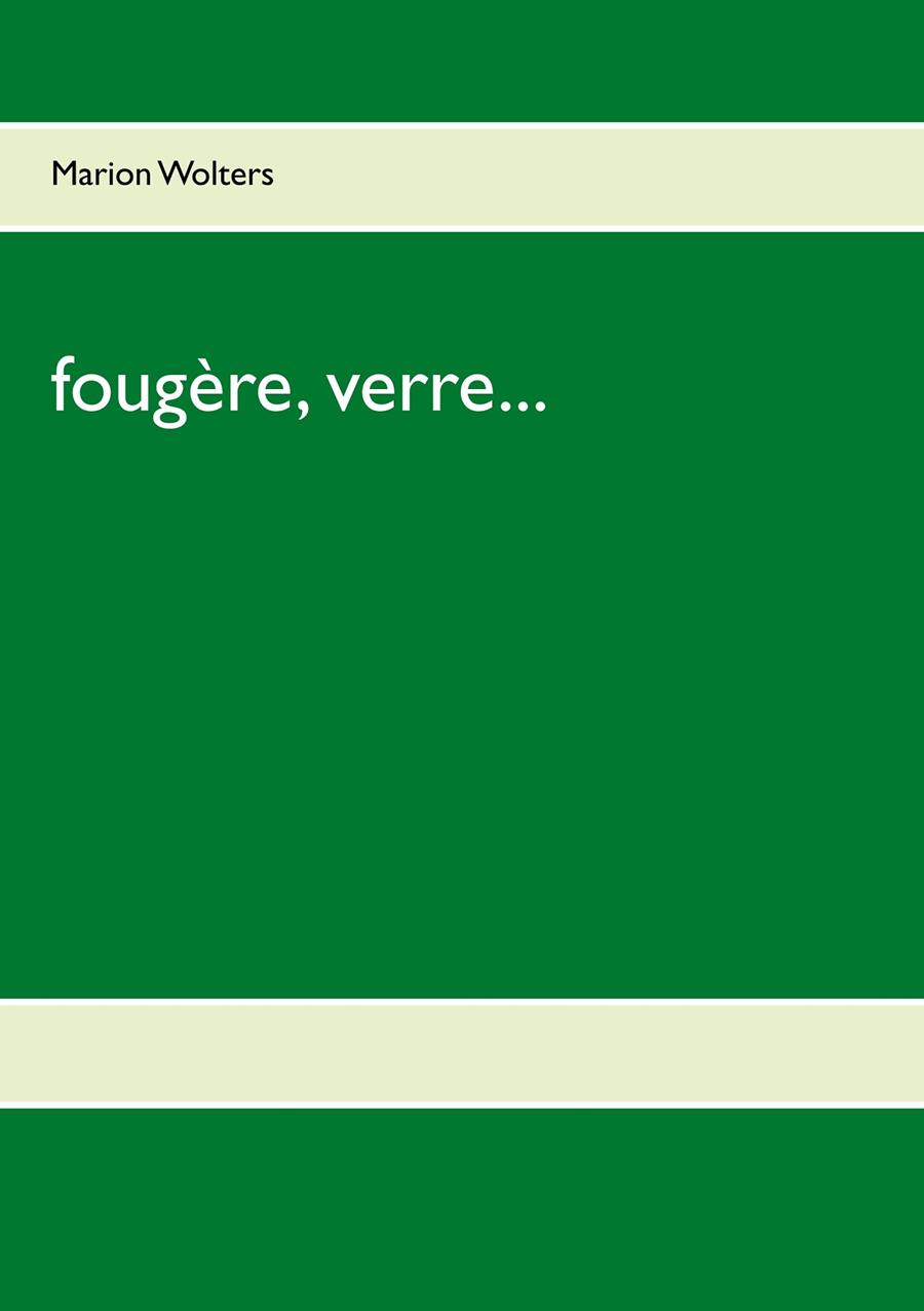 FOUGÈRE, VERRE... | 9783750426030 | WOLTERS, MARION