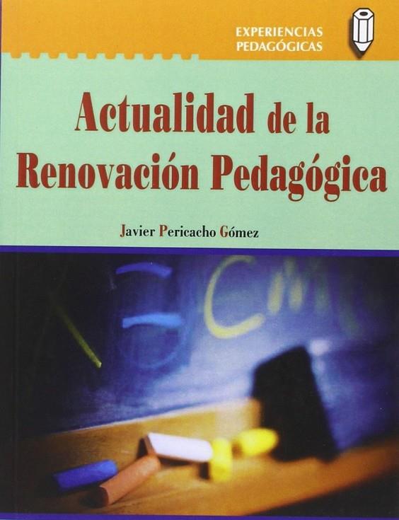 ACTUALIDAD DE LA RENOVACIÓN PEDAGÓGICA | 9788478846450 | PERICACHO GÓMEZ, JAVIER
