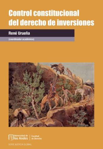 CONTROL CONSTITUCIONAL DEL DERECHO DE INVERSIONES | 9789587984910 | URUEÑA, RENÉ