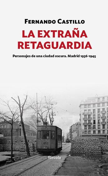 EXTRAÑA RETAGUARDIA, LA | 9788417425159 | CASTILLO CÁCERES, FERNANDO