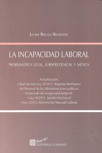 INCAPACIDAD LABORAL, LA. PROBLEMATICA LEGAL, JURISPRUDENCIAL | 9788490450024 | BRUNA REVERTER, JAVIER