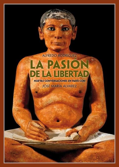 PASION DE LA LIBERTAD, LA | 9788416300242 | RODRIGUEZ, ALFREDO