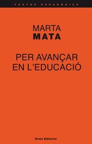 PER AVANÇAR EN L'EDUCACIÓ | 9788497663908 | MATA, MARTA