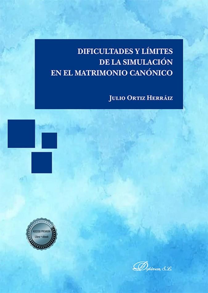 DIFICULTADES Y LIMITES DE LA SIMULACION EN EL MATRIMONIO CANONICO | 9788413776224 | ORTIZ HERRAIZ, JULIO