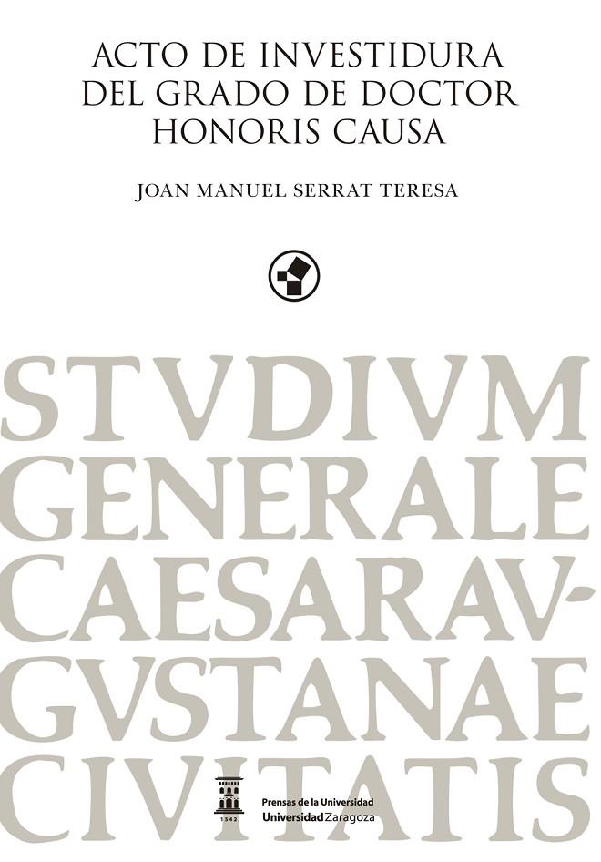 ACTO DE INVESTIDURA DEL GRADO DE DOCTOR HONORIS CAUSA JOAN MANUEL SERRAT TERESA | 9788413400822 | SERRAT TERESA, JOAN MANUEL