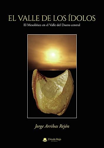VALLE DE LOS ÍDOLOS, EL | 9788413988948 | ARRIBAS REJÓN, JORGE