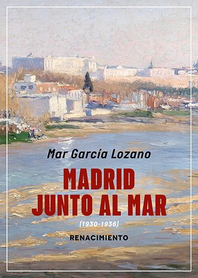 MADRID JUNTO AL MAR | 9791387939311 | GARCIA LOZANO, MAR