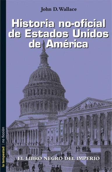 HISTORIA NO OFICIAL DE ESTADOS UNIDOS DE AMERICA | 9788479480189 | WALLACE, JOHN D.