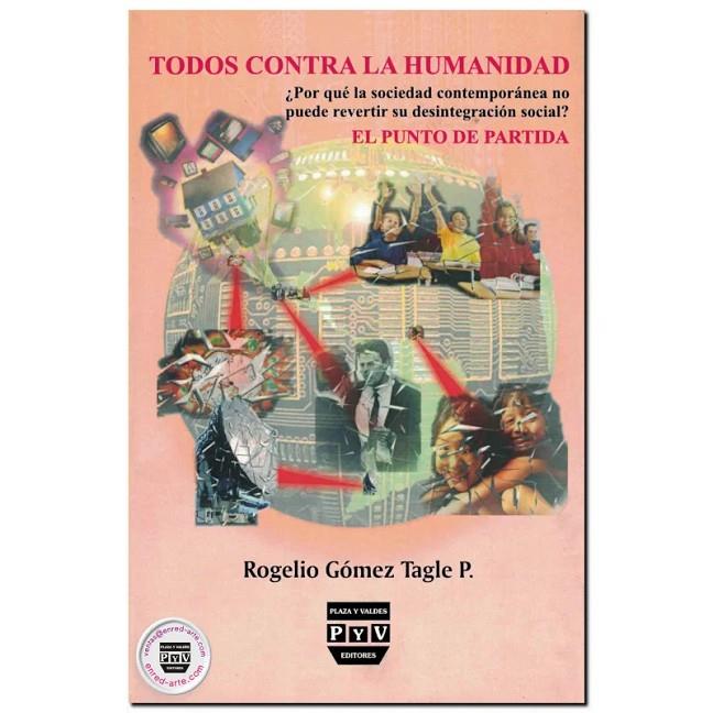 TODOS CONTRA LA HUMANIDAD | 9789707226845 | GOMEZ TAGLE P., ROGELIO