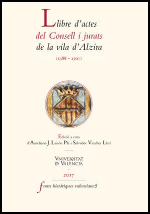 LLIBRE D'ACTES DEL CONSELL I JURATS DE LA VILA D'ALZIRA (1388-1397) | 9788491341987