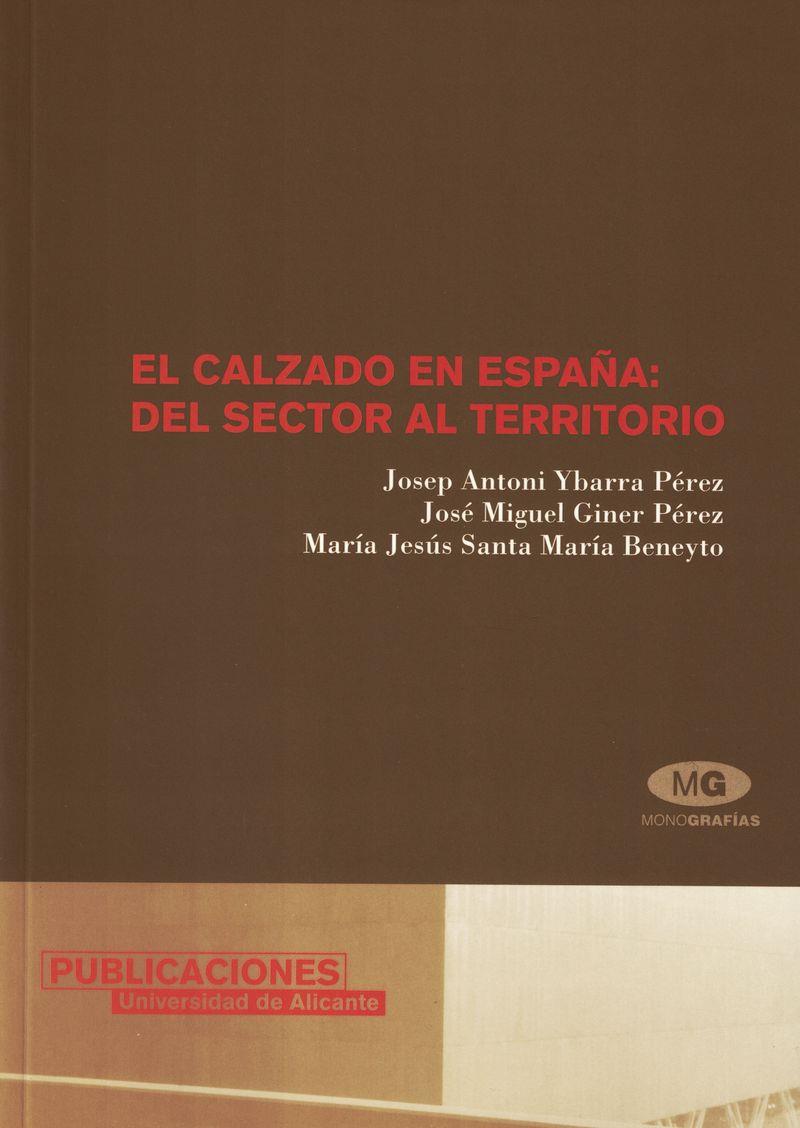 CALZADO EN ESPAÑA, EL : DEL SECTOR AL TERRITORIO | 9788479087104 | YBARRA PÉREZ, JOSEP ANTONI / GINER PÉREZ, JOSÉ MIGUEL / SANTA MARÍA BENEYTO, MARÍA JESÚS