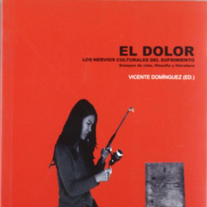 DOLOR, EL. LOS NERVIOS CULTURALES DEL SUFRIMIENTO | 9788483175804 | DOMÍNGUEZ GARCÍA, VICENTE