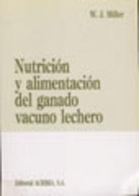 NUTRICIÓN Y ALIMENTACIÓN DEL GANADO VACUNO LECHERO | 9788420006376 | MILLER, J. W.