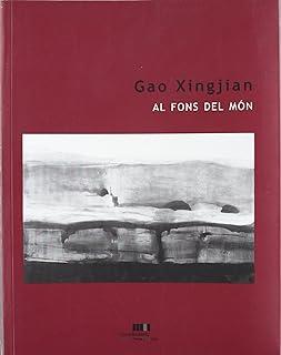 AL FONS DEL MÓN. CATÀLEG GAO | 9788493662998 | XINGJIAN, GAO