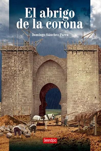 ABRIGO DE LA CORONA, EL | 9788494205965 | SANCHEZ PARRA, DOMINGO