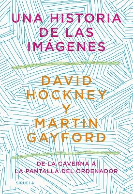 HISTORIA DE LAS IMÁGENES, UNA | 9788418436215 | HOCKNEY, DAVID