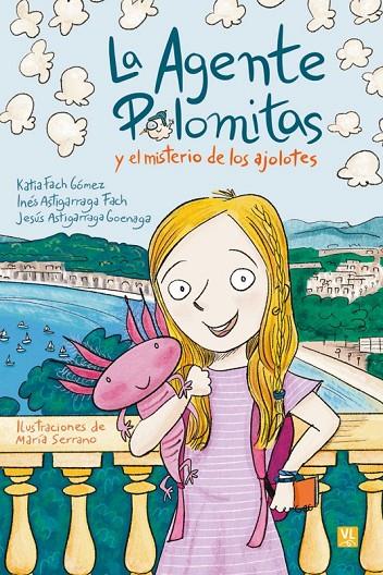 AGENTE PALOMITAS Y EL MISTERIO DE LOS AJOLOTES, LA | 9788427148697 | FACH GÓMEZ, KATIA/ASTIGARRAGA FACH, INÉS/ASTIGARRAGA, JESÚS