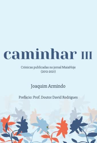 CAMINHAR III | 9789895340330 | ARMINDO PINTO, JOAQUIM