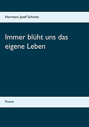 IMMER BLÜHT UNS DAS EIGENE LEBEN | 9783749430857 | SCHMITZ, HERMANN JOSEF