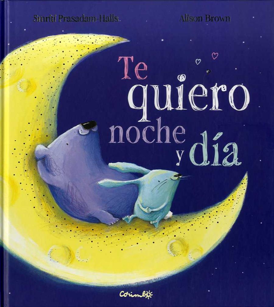 TE QUIERO NOCHE Y DÍA | 9788484705376 | BROWN, ALISON / PRASADAM-HALLS, SMRITI