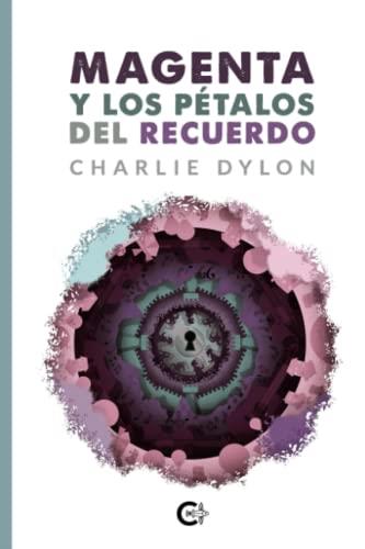 MAGENTA Y LOS PÉTALOS DEL RECUERDO | 9788418665981 | DYLON, CHARLIE