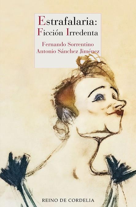 ESTRAFALARIA : FICCIÓN IRREDENTA | 9788419124197 | SANCHEZ JIMENEZ / SORRENTINO