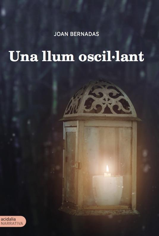 LLUM OSCIL·LANT, UNA | 9788417258580 | BERNADAS, JOAN