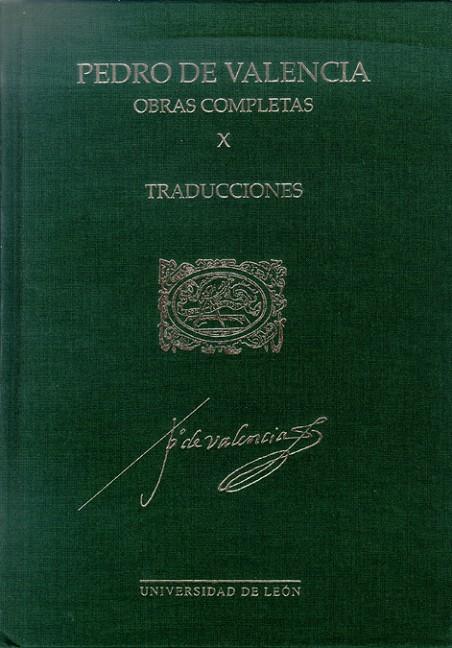 PEDRO DE VALENCIA. OBRAS COMPLETAS X. TRADUCCIONES. | 9788497734462 | VALENCIA, PEDRO DE