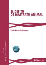 DELITO DEL MALTRATO ANIMAL, EL | 9788410702639 | ARREGUI MONTOYA, ROCÍO