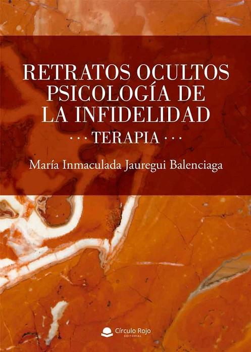 RETRATOS OCULTOS PSICOLOGIA DE LA INFIDELIDAD TERAPIA | 9788413045092 | JAUREGUI BALENCIAGA, MARIA INMACULADA