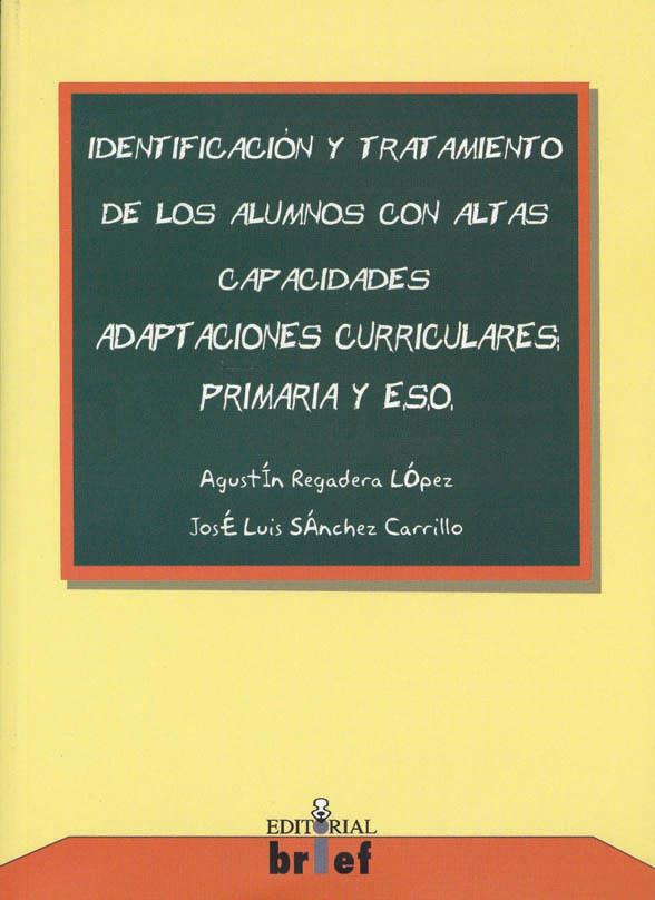 IDENTIFICACIÓN Y TRATAMIENTO DE LOS ALUMNOS CON ALTAS CAPACIDADES, | 9788493188887 | REGADERA LÓPEZ, AGUSTÍN / SÁNCHEZ CARRILLO, JOSÉ LUIS