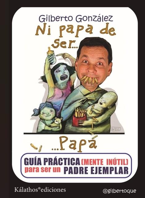 NI PAPA DE SER...PAPÁ | 9791399177657 | GONZALEZ, GILBERTO