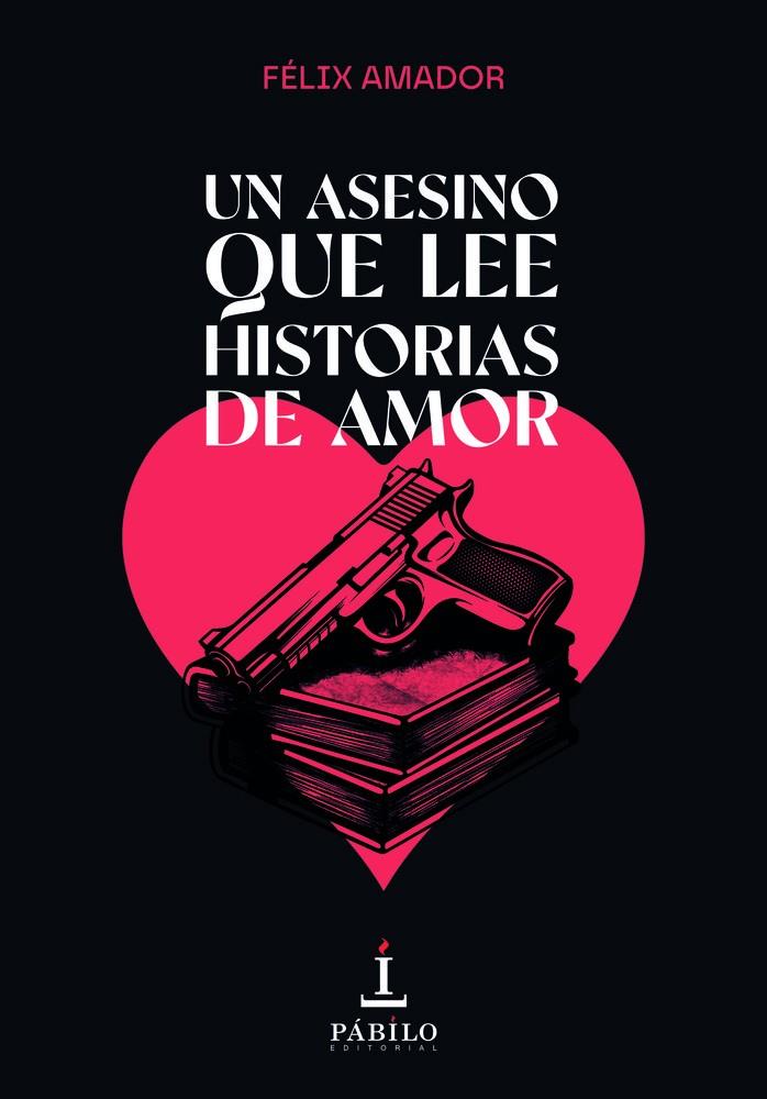 ASESINO QUE LEE HISTORIAS DE AMOR, UN | 9788412998061 | AMADOR, FELIX