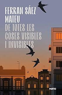 DE TOTES LES COSES VISIBLES I INVISIBLES | 9788498096224 | SÁEZ MATEU, FERRAN