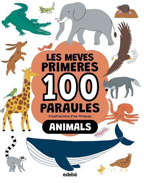 MEVES PRIMERES 100 PARAULES, LES. ANIMALS | 9788468376790 | PIRRACAS, ISA