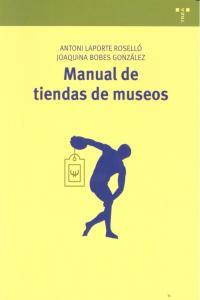 MANUAL DE TIENDAS DE MUSEOS | 9788497047579 | LAPORTE ROSELLÓ, ANTONI / BOBES GONZÁLEZ, JOAQUINA