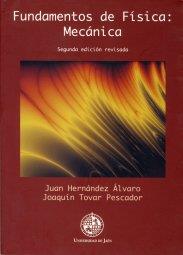 FUNDAMENTOS DE FÍSICA: MECÁNICA 2º EDICIÓN | 9788484393016 | HERNÁNDEZ ALVARO, JUAN / TOVAR PESCADOR, JOAQUÍN