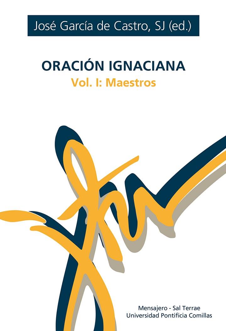 ORACIÓN IGNACIANA - VOL. 1 - MAESTROS | 9788427150218 | GARCIA DE CASTRO VALDES, JOSE
