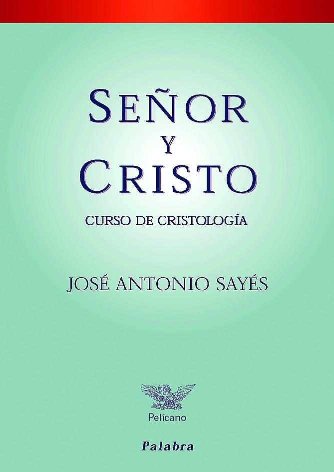 SEÑOR Y CRISTO | 9788482399102 | SAYÉS, JOSÉ ANTONIO