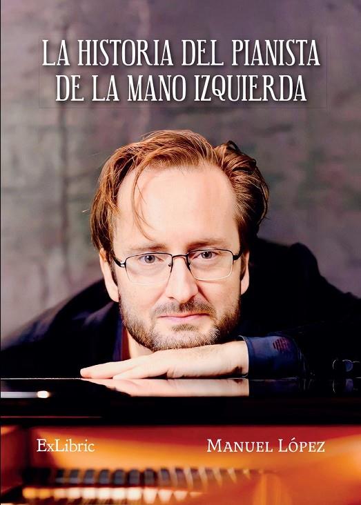 HISTORIA DEL PIANISTA DE LA MANO IZQUIERDA | 9788410076105 | LOPEZ, MANUEL