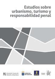 ESTUDIOS SOBRE URBANISMO, TURISMO Y RESPONSABILIDAD PENAL | 9788491434894 | ASOCIACIÓN CANARIA DE DERECHO URBANÍSTICO